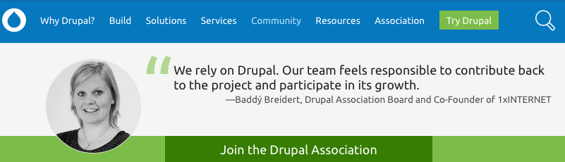 We rely on Drupal. Our team feels responsible to contribute back to the project and participate in its growth. - Baddy Breidert, Drupal Association Board and Co-Founder of 1xINTERNET.